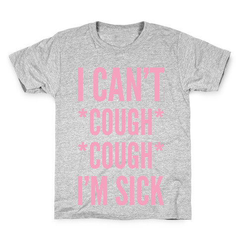 I Can't Cough Cough I'm Sick Kids T-Shirt