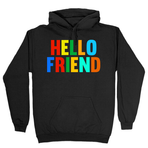 Hello Friend Hooded Sweatshirt