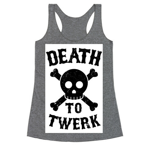 Death to Twerk Racerback Tank Top