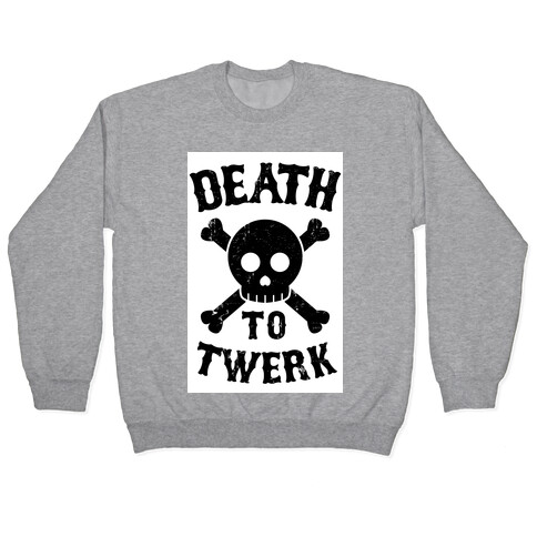 Death to Twerk Pullover