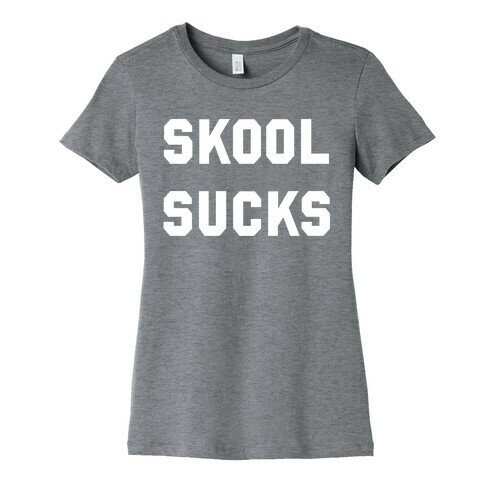 Skool Sucks Womens T-Shirt