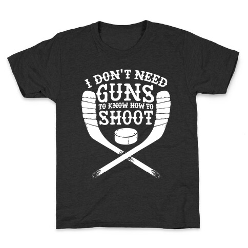 I Don't Need Guns To Know How To Shoot Kids T-Shirt