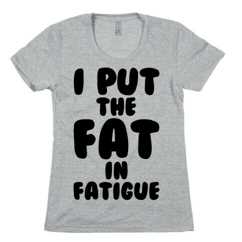 Fatigue Womens T-Shirt