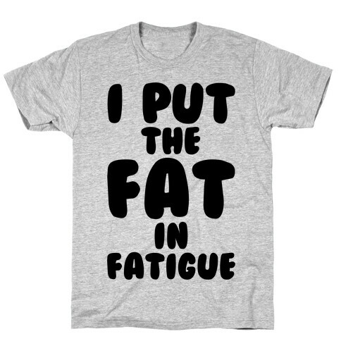 Fatigue T-Shirt