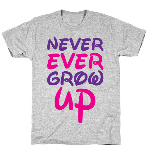 Never Ever Grow Up T-Shirt