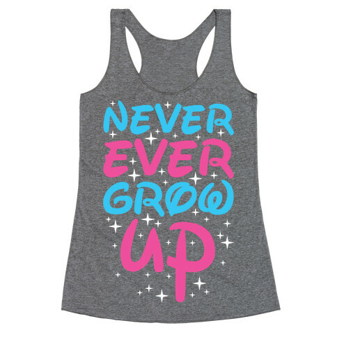 Never Ever Grow Up Racerback Tank Top