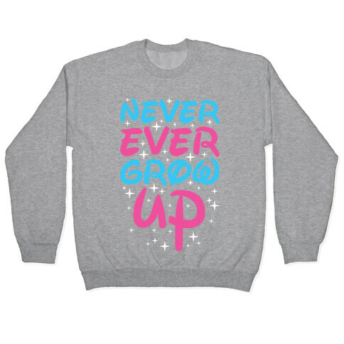 Never Ever Grow Up Pullover