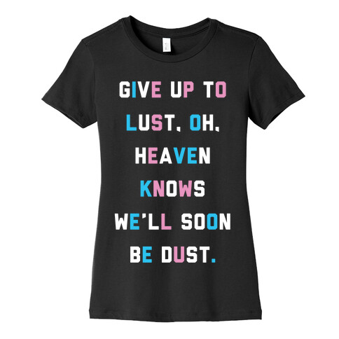 Give Up To Lust Womens T-Shirt