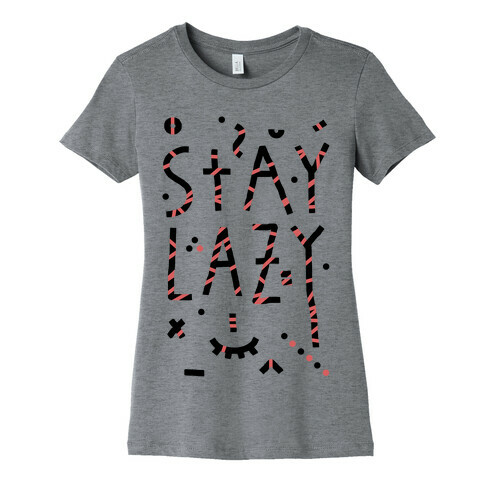 Stay Lazy Womens T-Shirt