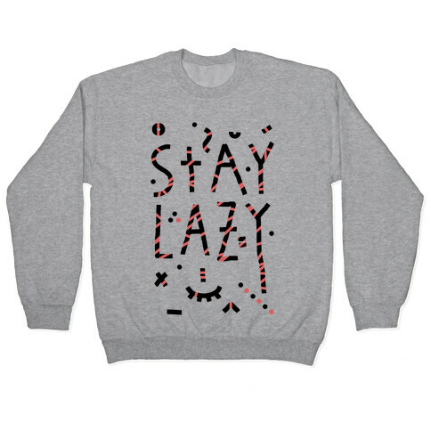 Stay Lazy Pullover