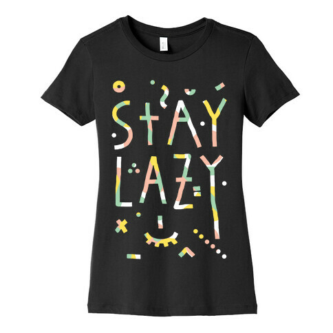 Stay Lazy Womens T-Shirt