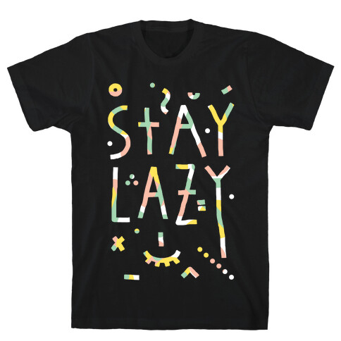 Stay Lazy T-Shirt
