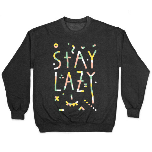 Stay Lazy Pullover