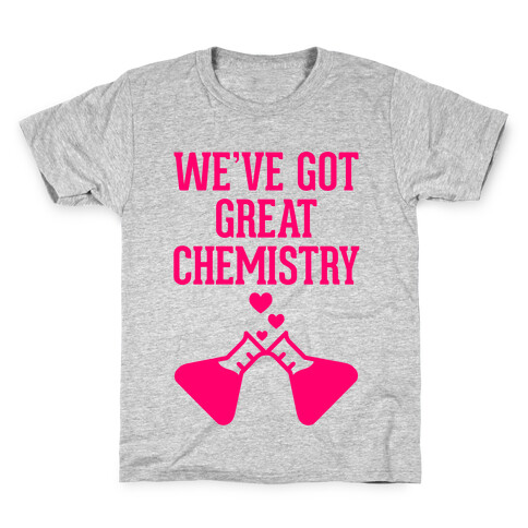 We've Got Great Chemistry Kids T-Shirt