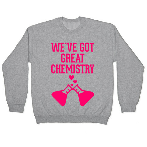 We've Got Great Chemistry Pullover