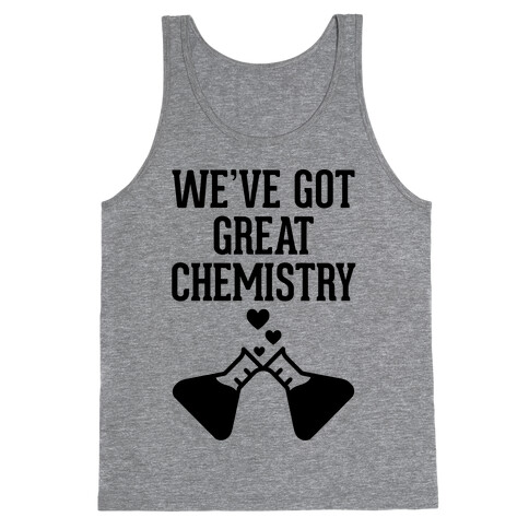We've Got Great Chemistry Tank Top