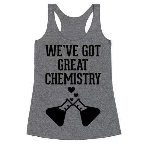 We've Got Great Chemistry Racerback Tank Top