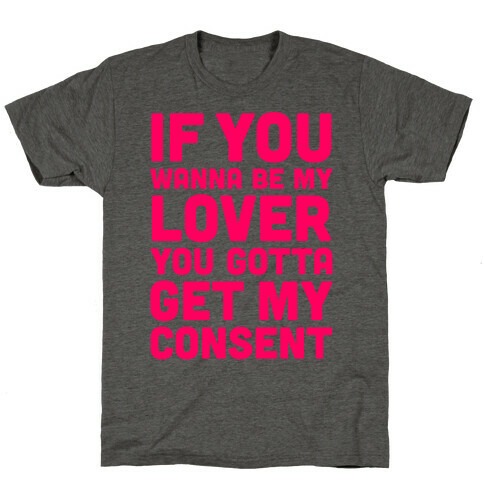 If You Wanna Be My Lover T-Shirt