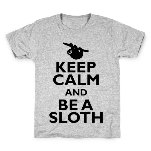 Keep Calm And Be A Sloth Kids T-Shirt