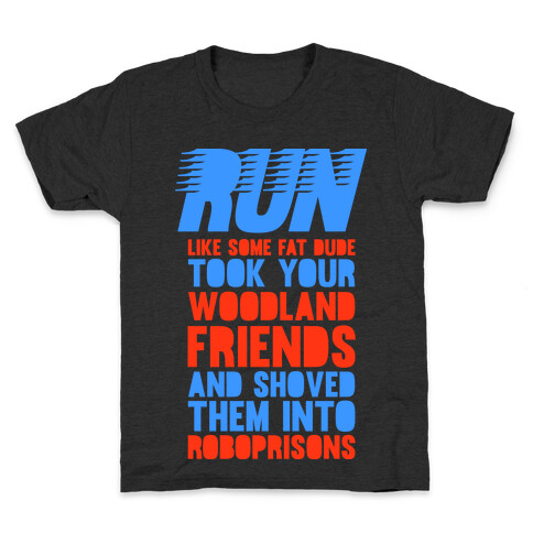 Run Like Some Fat Dude Took Your Woodland Friends Kids T-Shirt