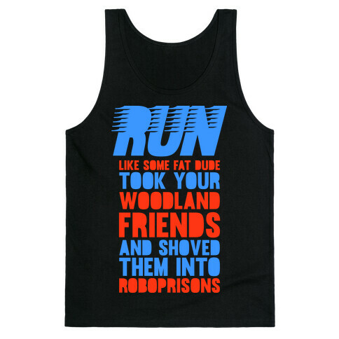 Run Like Some Fat Dude Took Your Woodland Friends Tank Top