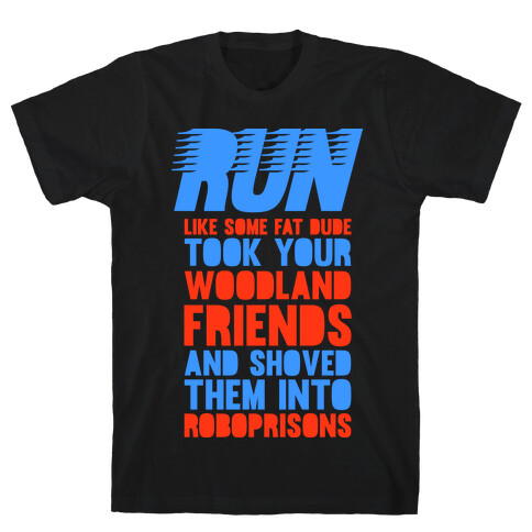 Run Like Some Fat Dude Took Your Woodland Friends T-Shirt