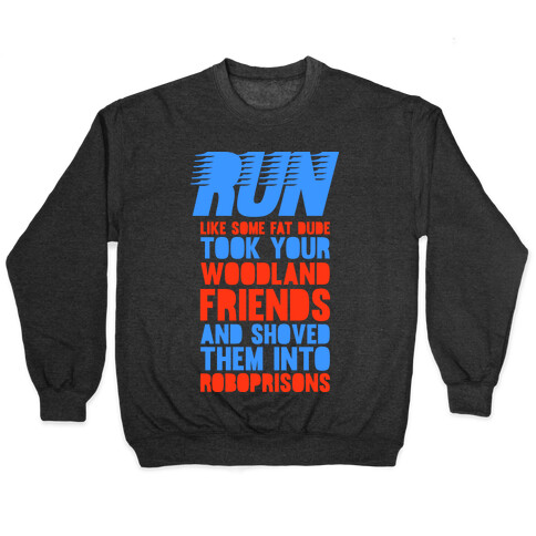 Run Like Some Fat Dude Took Your Woodland Friends Pullover