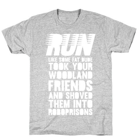 Run Like Some Fat Dude Took Your Woodland Friends T-Shirt