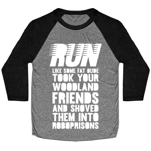 Run Like Some Fat Dude Took Your Woodland Friends Baseball Tee