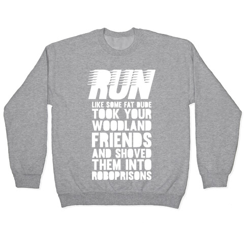 Run Like Some Fat Dude Took Your Woodland Friends Pullover