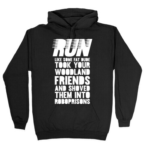 Run Like Some Fat Dude Took Your Woodland Friends Hooded Sweatshirt