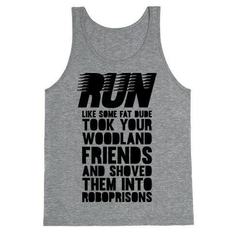 Run Like Some Fat Dude Took Your Woodland Friends Tank Top