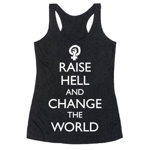 Raise Hell And Change The World Racerback Tank Top