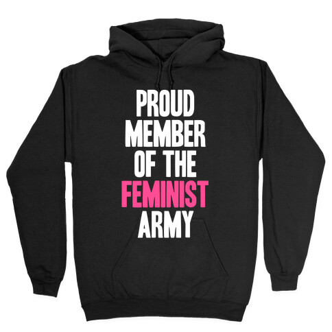 Proud Member Of The Feminist Army Hooded Sweatshirt