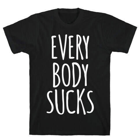 Everybody Sucks T-Shirt