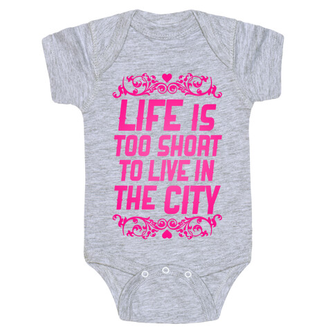 Life Is Too Short To Live In The City Baby One-Piece