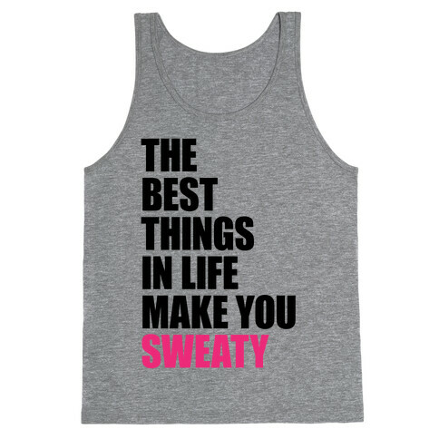 The Best Things In Life Make You Sweaty Tank Top