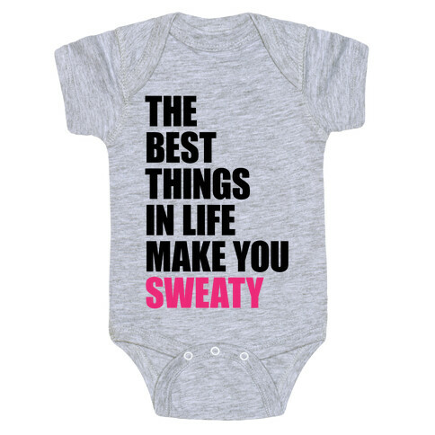 The Best Things In Life Make You Sweaty Baby One-Piece