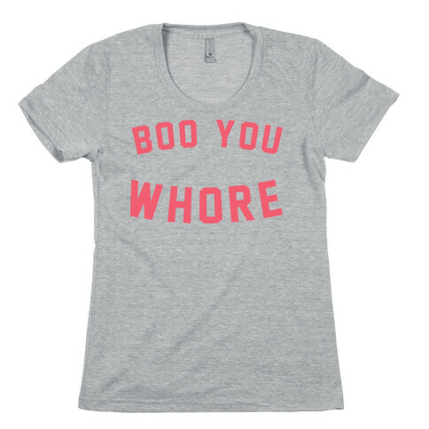 Boo You Whore Womens T-Shirt