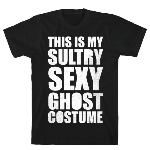 This Is My Sultry Sexy Ghost Costume (White Ink) T-Shirt