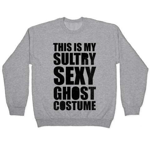 This Is My Sultry Sexy Ghost Costume Pullover