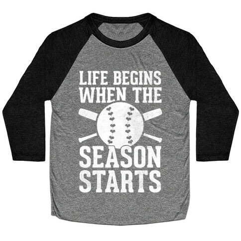 Life Begins When The Season Starts (Baseball) (White Ink) Baseball Tee