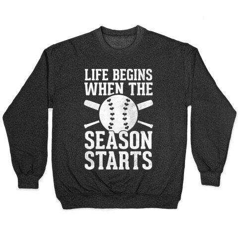 Life Begins When The Season Starts (Baseball) (White Ink) Pullover