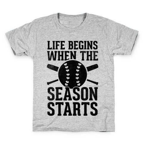 Life Begins When The Season Starts (Baseball) Kids T-Shirt