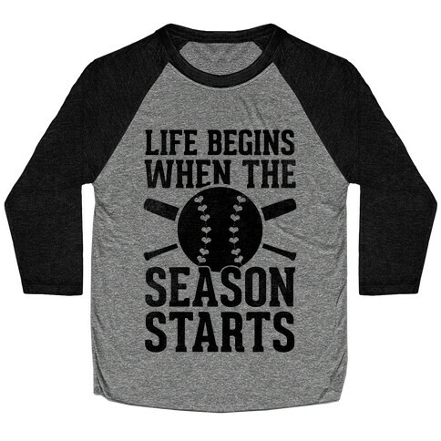 Life Begins When The Season Starts (Baseball) Baseball Tee