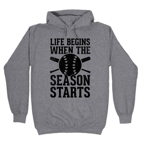 Life Begins When The Season Starts (Baseball) Hooded Sweatshirt