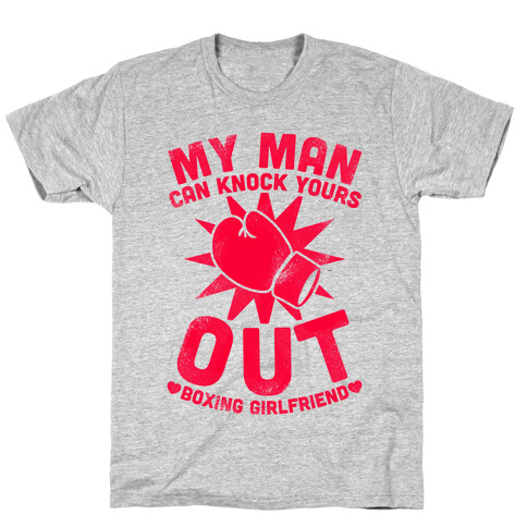 My Man Can Knock Yours Out (Boxing Girlfriend) T-Shirt