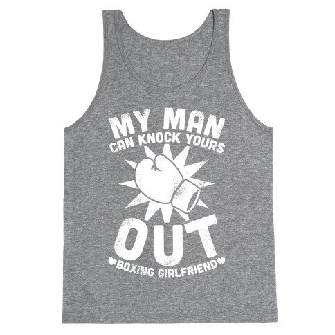 My Man Can Knock Yours Out (Boxing Girlfriend) Tank Top