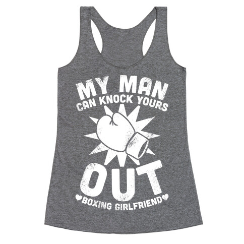 My Man Can Knock Yours Out (Boxing Girlfriend) Racerback Tank Top