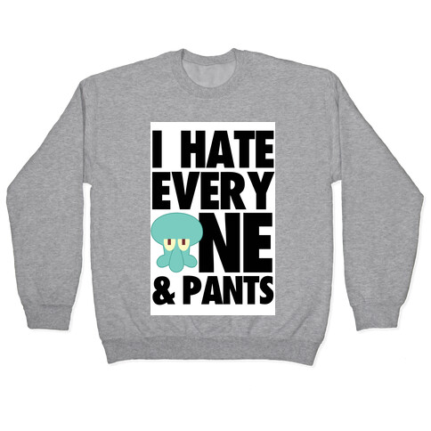 I Hate Everyone & Pants (squid) Pullover